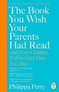 The Book You Wish Your Parents Had Read (and Your Children Will Be Glad That You Did)