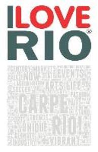 I Love Rio: A book based on the work of the ILOVERIO.COM portal, an ambitious project defined by the media as the first city ever