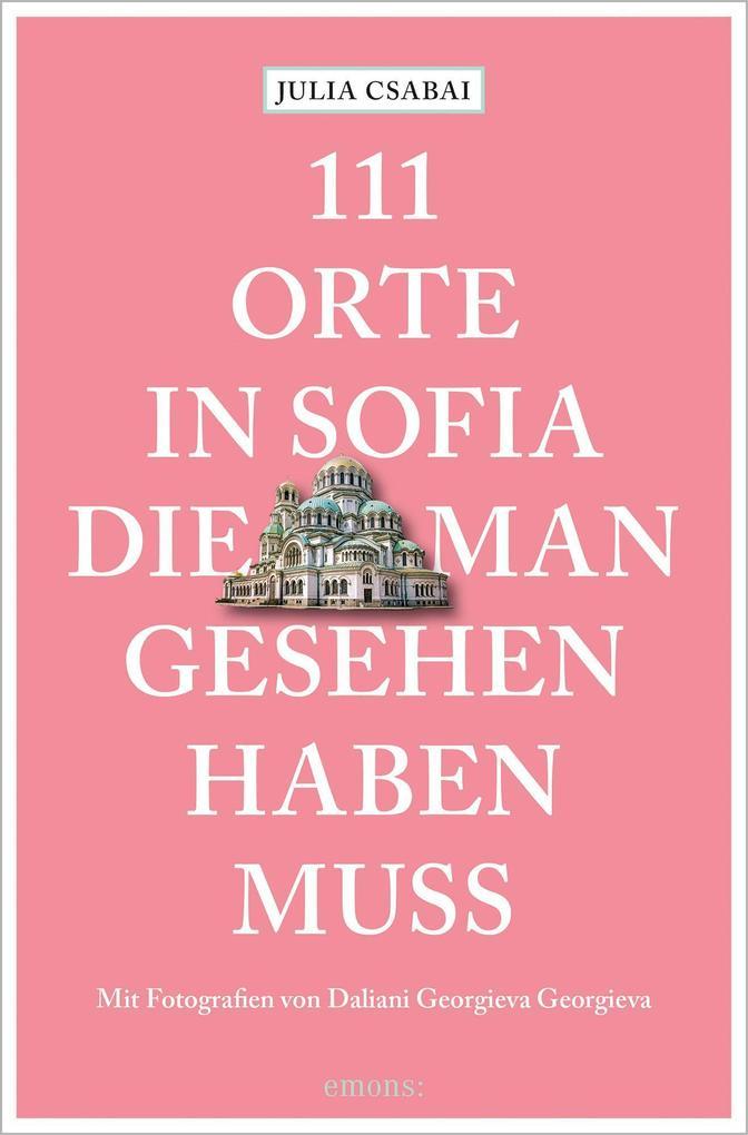 111 Orte in Sofia, die man gesehen haben muss