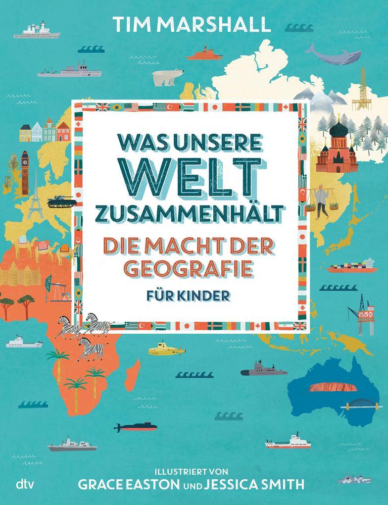 Was unsere Welt zusammenhält - Die Macht der Geografie für Kinder