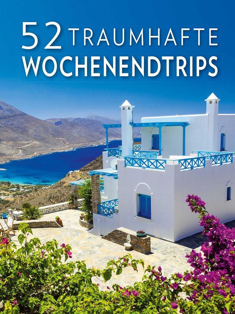 52 traumhafte Wochenendtrips