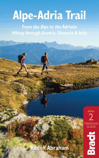 Alpe-Adria Trail: From the Alps to the Adriatic: A Guide to Hiking Through Austria, Slovenia and Italy