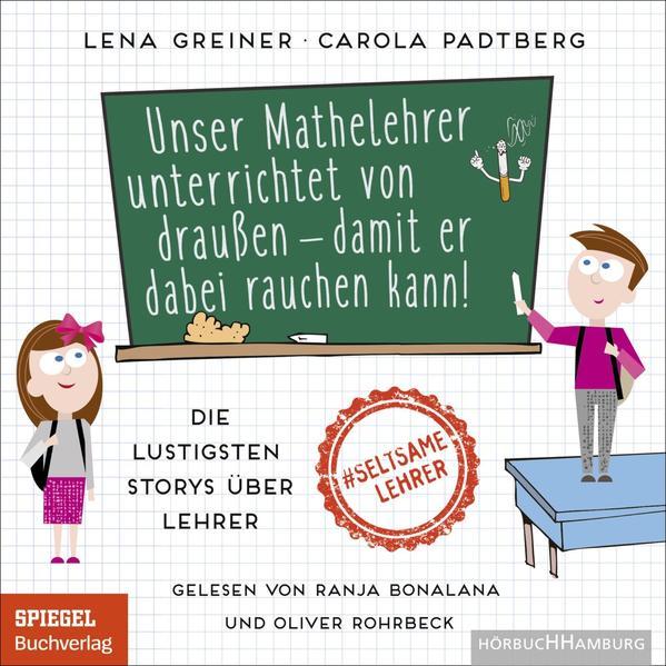 Unser Mathelehrer unterrichtet von draußen - damit er dabei rauchen kann!