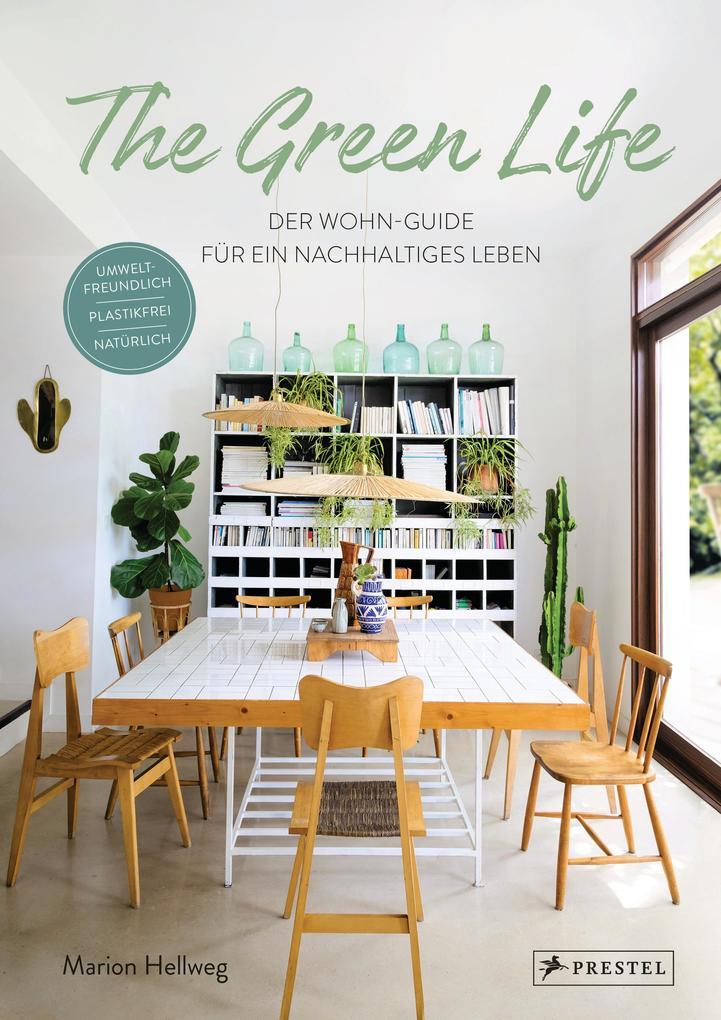 The Green Life: Der Wohn-Guide für ein nachhaltiges Leben