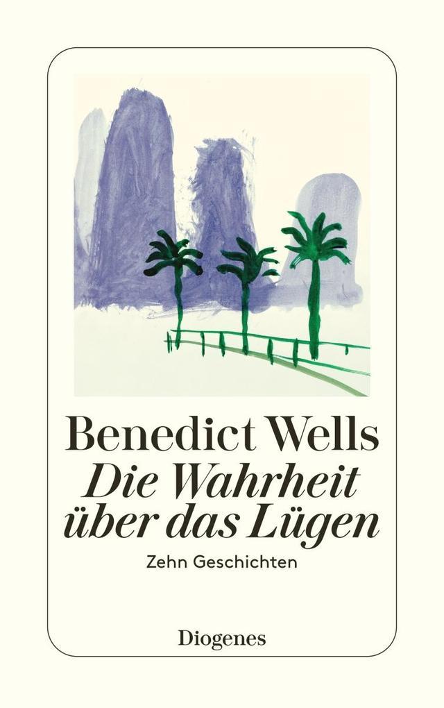 3. Benedict Wells: Die Wahrheit über das Lügen