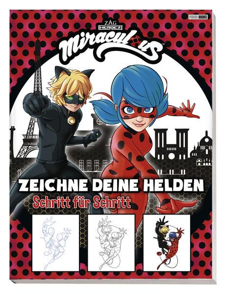 Miraculous: Zeichne deine Helden Schritt für Schritt