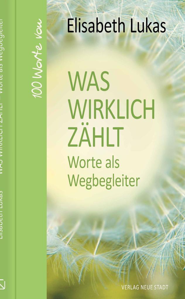 Was wirklich zählt - Worte als Wegbegleiter