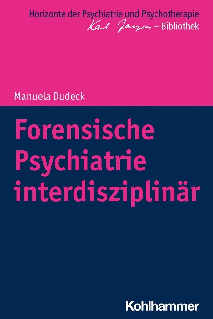 Forensische Psychiatrie interdisziplinär