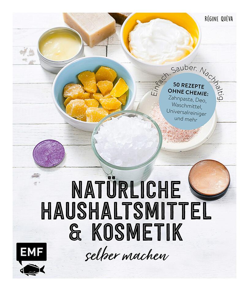 Einfach. Sauber. Nachhaltig. - Natürliche Haushaltsmittel und Kosmetik selber machen