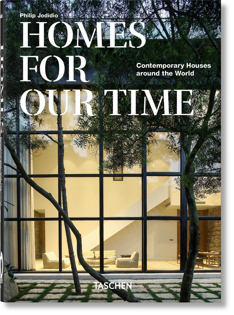 Homes For Our Time. Contemporary Houses around the World. 40th Ed.