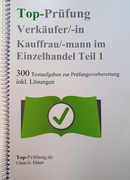 Top Prüfung Verkäuferin / Verkäufer - 300 Testfragen für die Abschlussprüfung