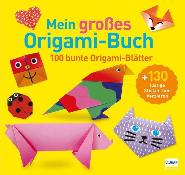 Mein großes Origami-Buch (mit kindgerechten Schritt-für-Schritt Anleitungen, 100 Blatt und 130 Stickern))