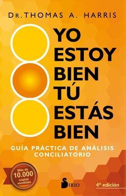 Yo estoy bien, tu estás bien : guía práctica de análisis conciliatorio