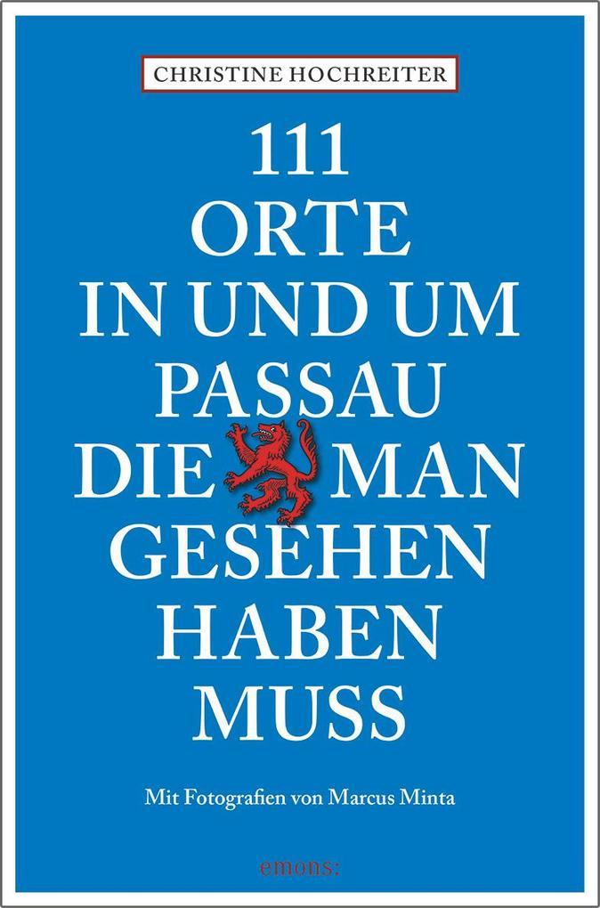 111 Orte in und um Passau, die man gesehen haben muss