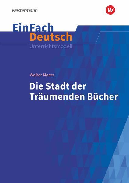 Die Stadt der träumenden Bücher: Gymnasiale Oberstufe. EinFach Deutsch Unterrichtsmodelle