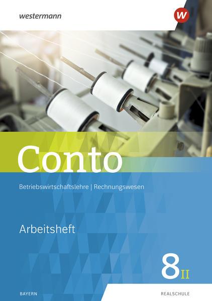 Conto für Realschulen 8II. Arbeitsheft. Bayern Ausgabe 2018