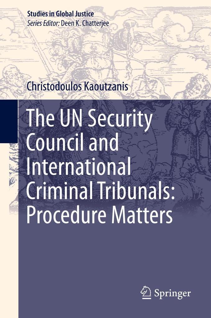 The UN Security Council and International Criminal Tribunals: Procedure Matters