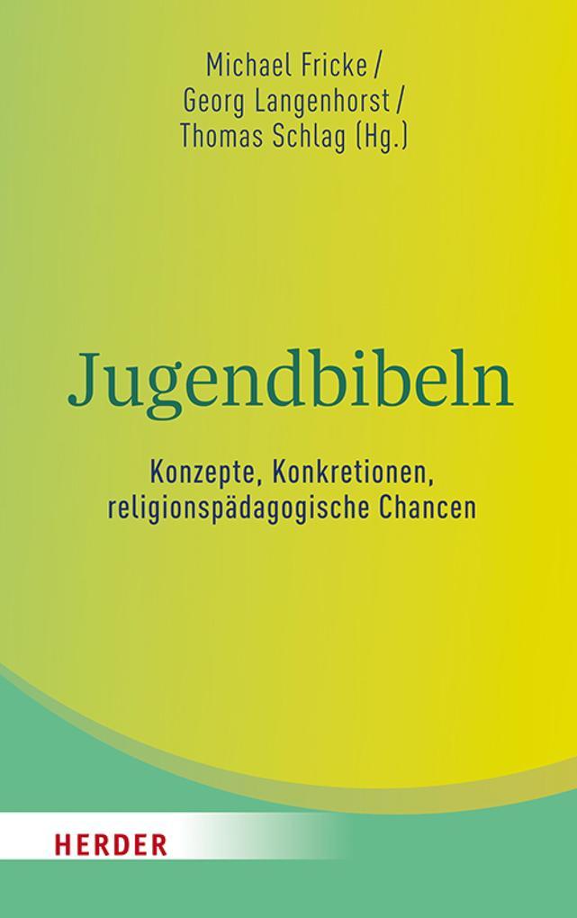 Jugendbibeln - Konzepte, Konkretionen, religionspädagogische Chancen