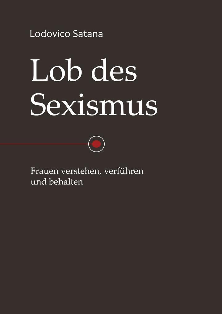 Lob des Sexismus