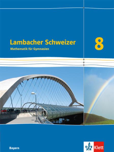 Lambacher Schweizer Mathematik 8. Schülerbuch Klasse 8. Ausgabe Bayern