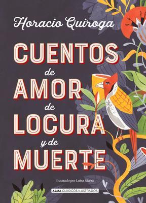 Cuentos de Amor de Locura Y de Muerte