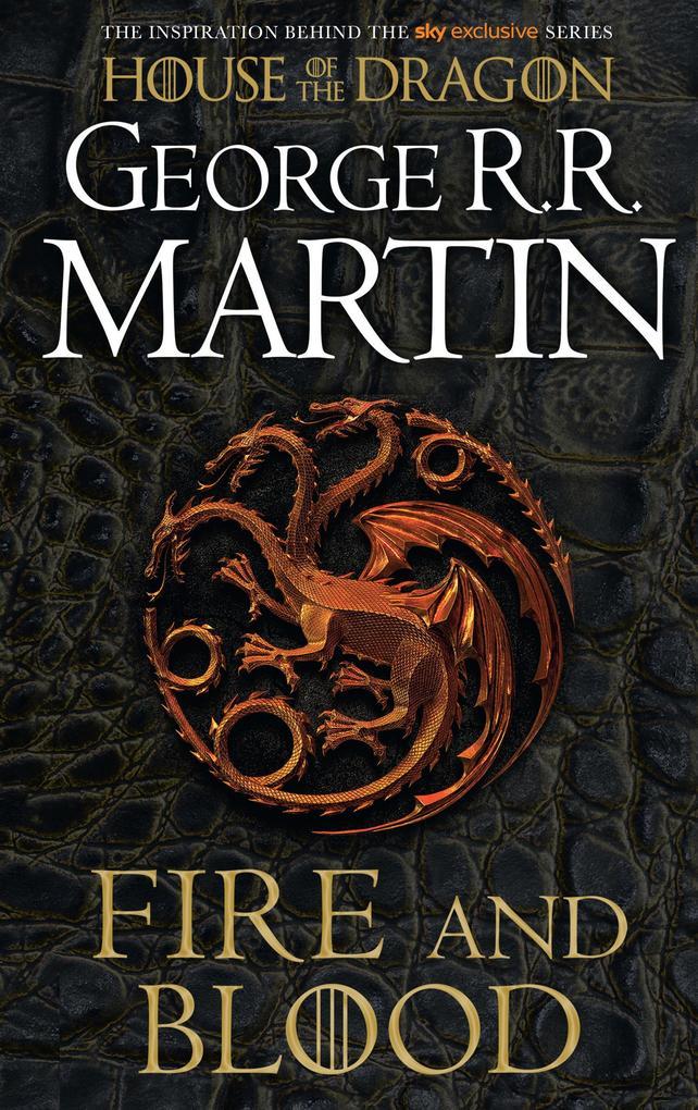 Fire And Blood: 300 Years Before A Game Of Thrones