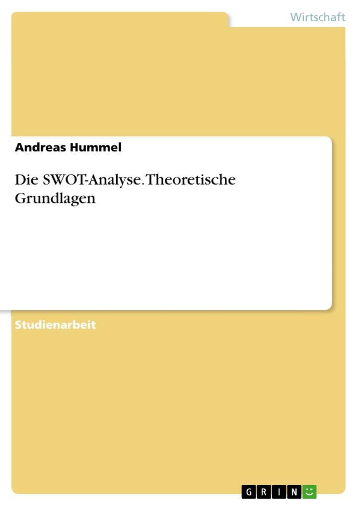 Die SWOT-Analyse. Theoretische Grundlagen