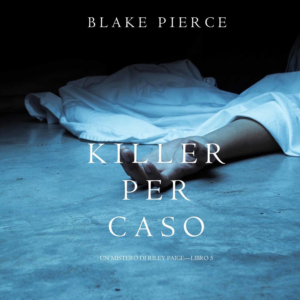 Killer per Caso (Un Mistero di Riley Paige'Libro 5)