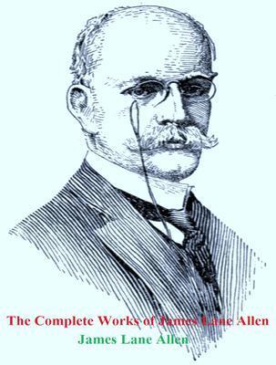 The Complete Works of James Lane Allen