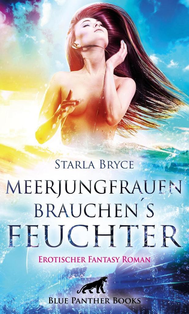 Meerjungfrauen brauchen's feuchter | Erotischer Fantasy Roman