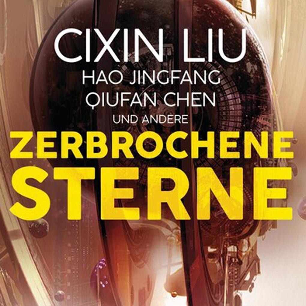 Zerbrochene Sterne: Erzählungen - Mit einer bislang unveröffentlichten Story von Cixin Liu, 1 Audio-