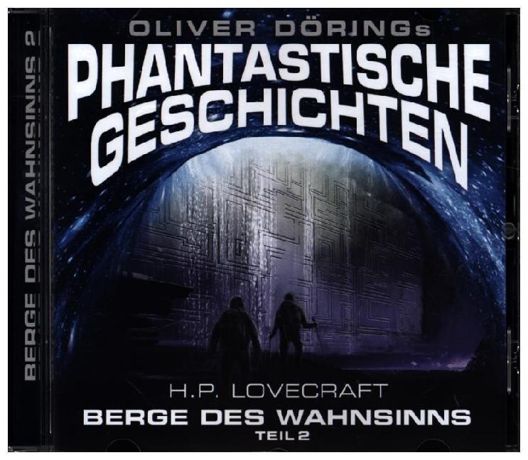 Oliver Dörings Phantastische Geschichten - Die Berge des Wahnsinns Teil 2. Tl.2, 1 Audio-CD