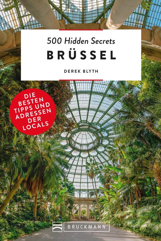 Bruckmann Reiseführer: 500 Hidden Secrets Brüssel. Die besten Tipps und Adressen der Locals.