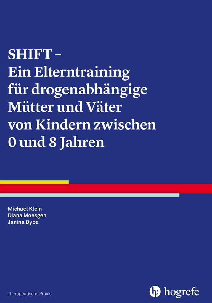 SHIFT - Ein Elterntraining für drogenabhängige Mütter und Väter von Kindern zwischen 0 und 8 Jahren