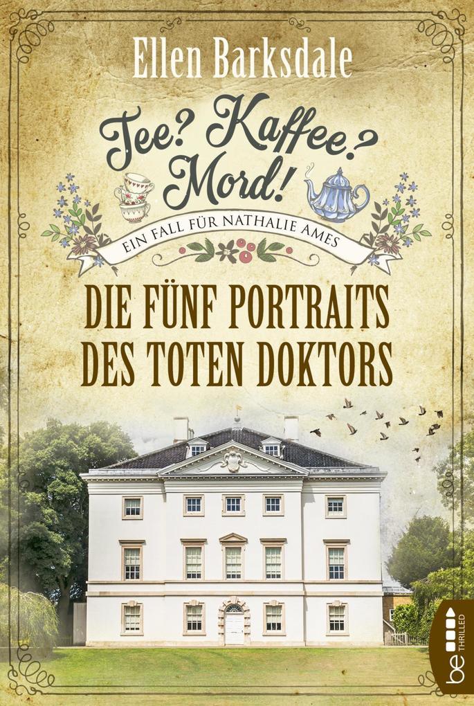 Tee? Kaffee? Mord! Die fünf Portraits des toten Doktors