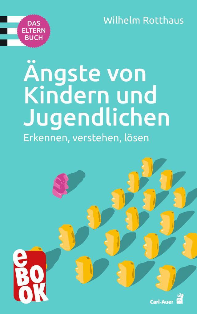 Ängste von Kindern und Jugendlichen - Das Elternbuch