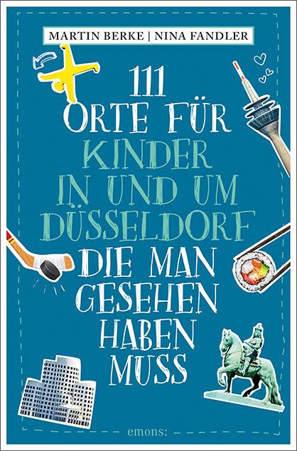 111 Orte für Kinder in und um Düsseldorf, die man gesehen haben muss