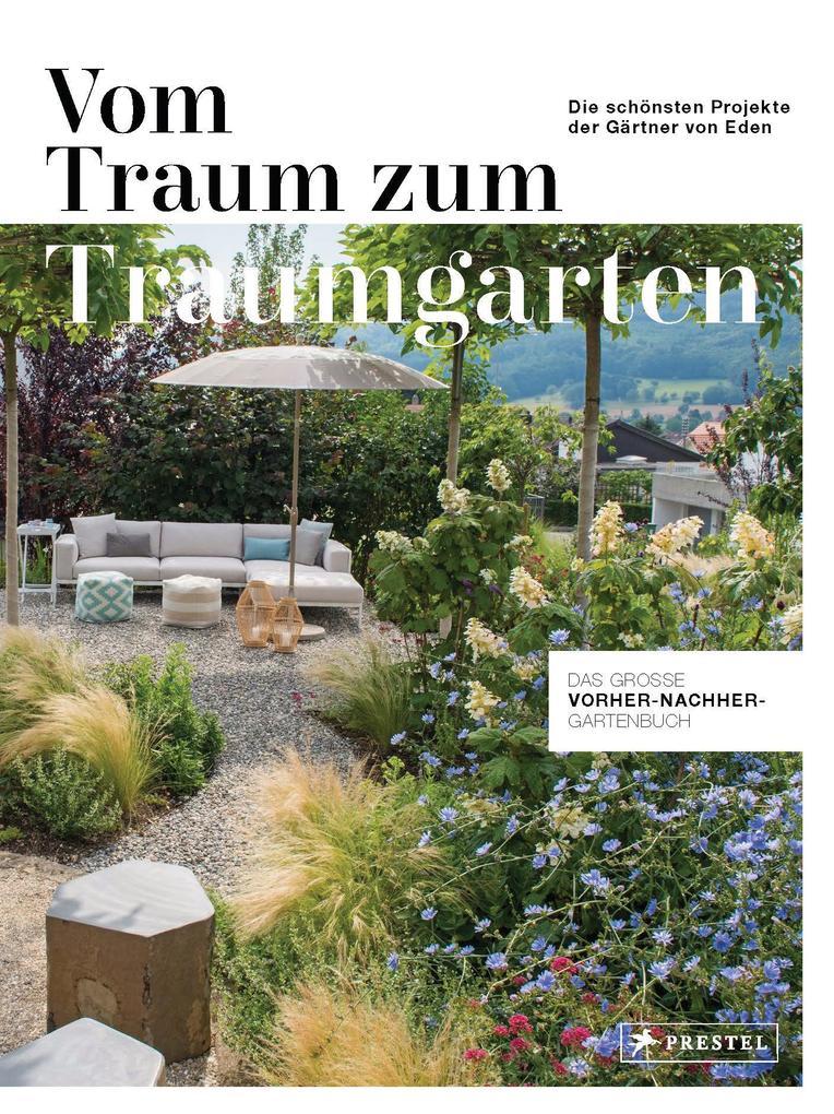 Vom Traum zum Traumgarten - Das große Vorher-Nachher-Gartenbuch