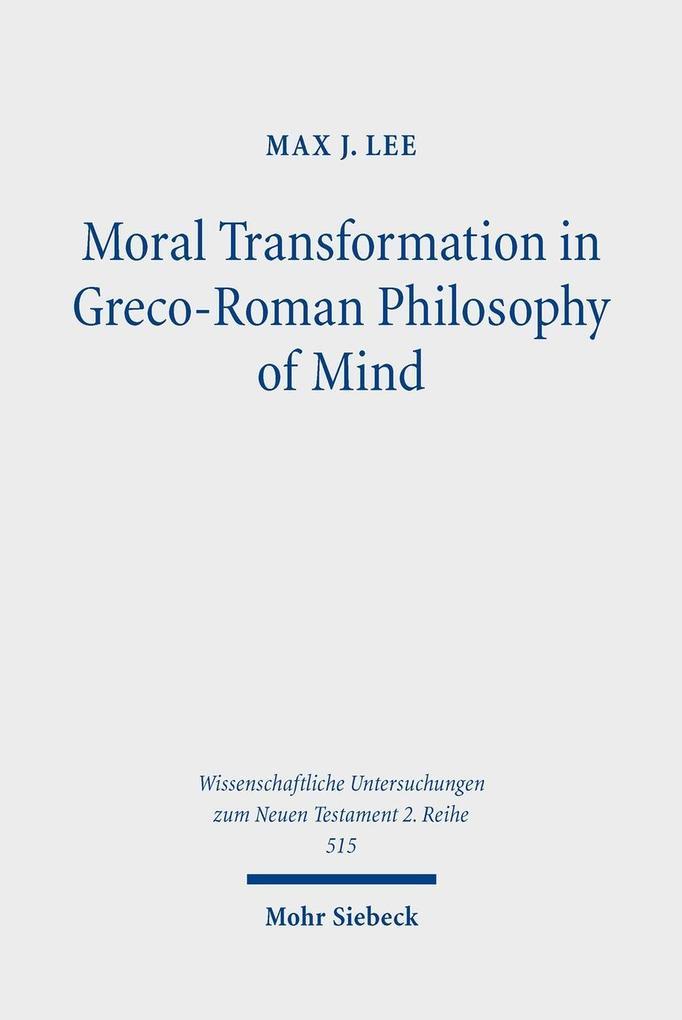 Moral Transformation in Greco-Roman Philosophy of Mind