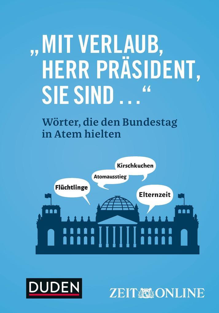 Mit Verlaub, Herr Präsident, Sie sind ..."