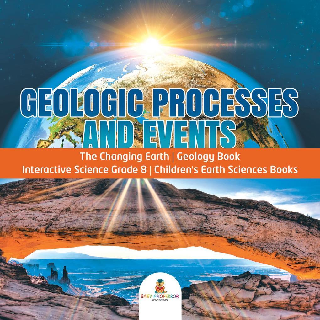 Geologic Processes and Events | The Changing Earth | Geology Book | Interactive Science Grade 8 | Children's Earth Sciences Books