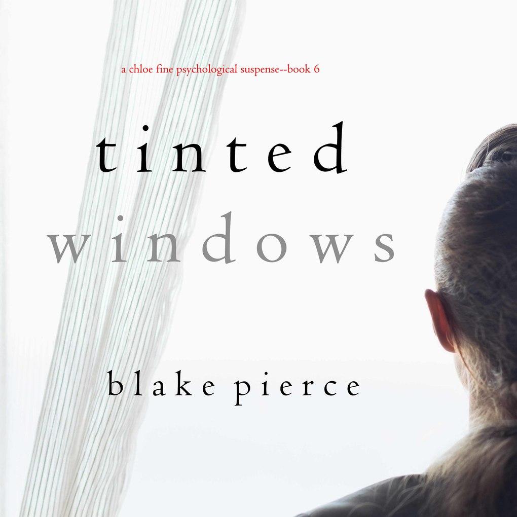 Tinted Windows (A Chloe Fine Psychological Suspense Mystery'Book 6)