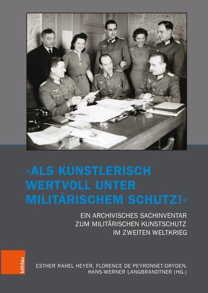 "Als künstlerisch wertvoll unter militärischem Schutz!" Ein archivisches Sachinventar zum militärisc