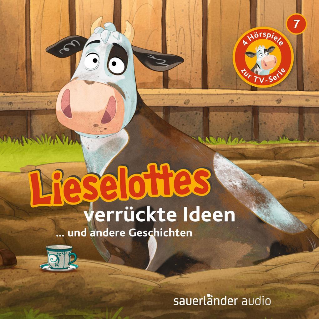 Lieselottes verrückte Ideen (Vier Hörspiele)