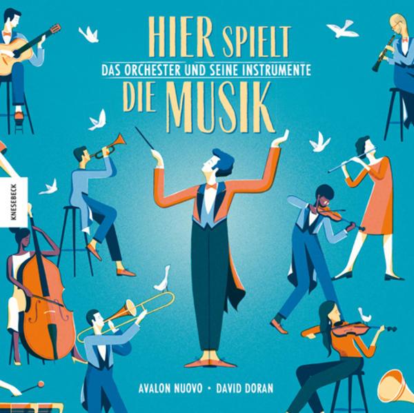 Hier spielt die Musik. Das Orchester und seine Instrumente