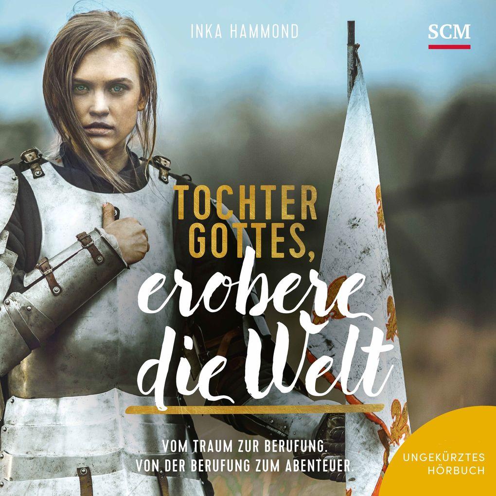 Tochter Gottes, erobere die Welt