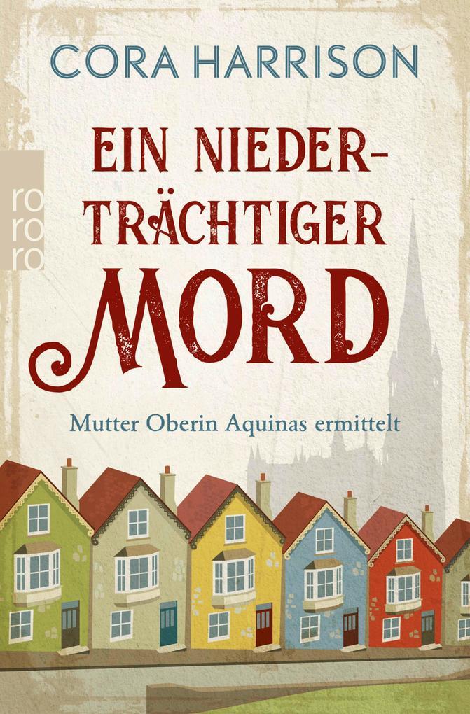 Ein niederträchtiger Mord. Mutter Oberin Aquinas ermittelt