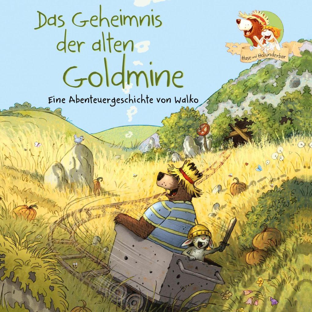 Hase und Holunderbär 7: Das Geheimnis der alten Goldmine