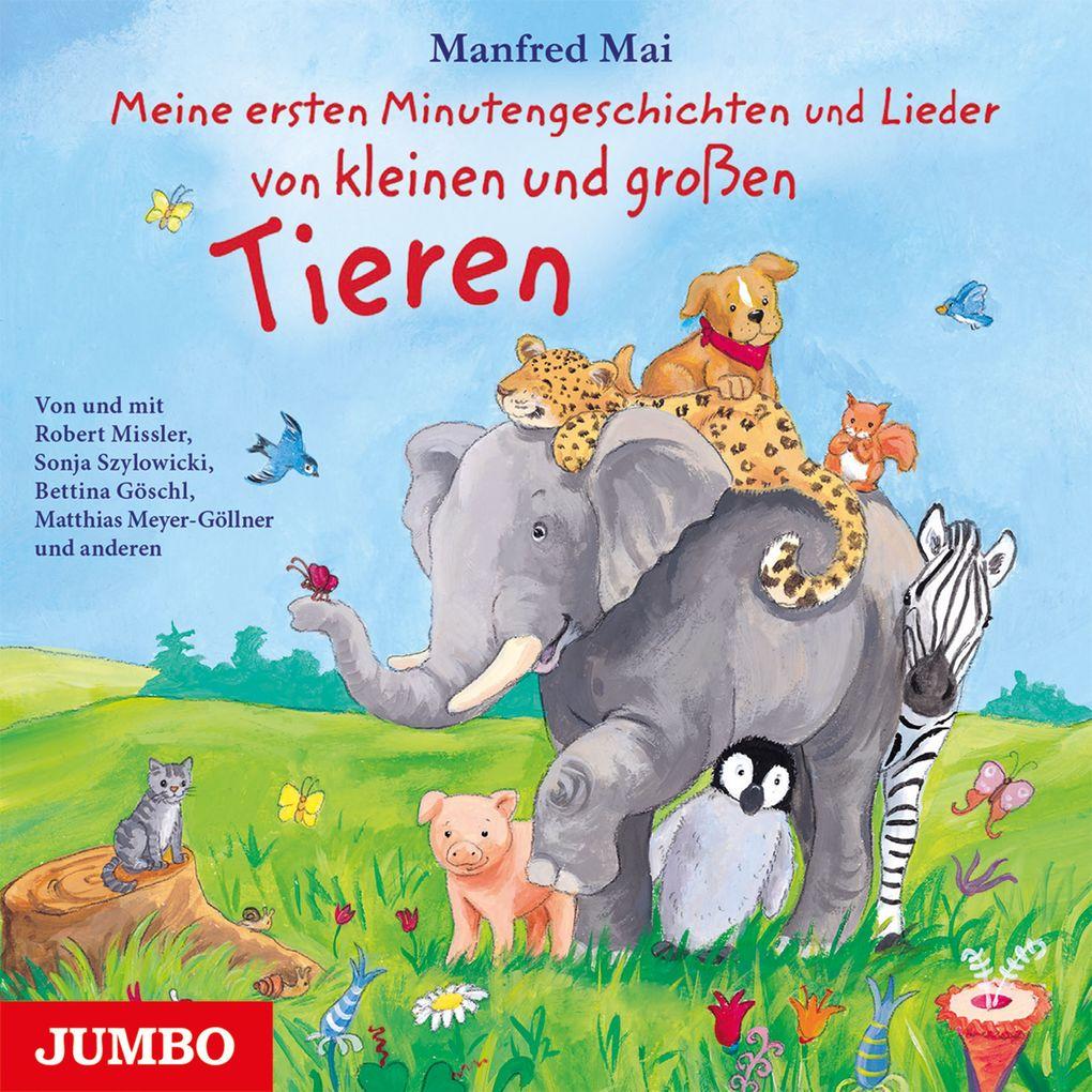 Meine ersten Minutengeschichten und Lieder von kleinen und großen Tieren