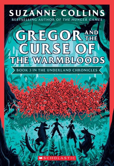 Gregor and the Curse of the Warmbloods (the Underland Chronicles #3: New Edition)